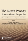 The Death Penalty from an African Perspective : Views from Zimbabwean and Nigerian Philosophers - Book