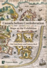 Canada before Confederation: Maps at the Exhibition - Book