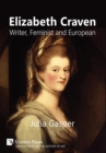Elizabeth Craven: Writer, Feminist and European - Book