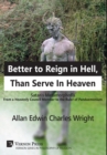 Better to Reign in Hell, Than Serve In Heaven : Satan's Metamorphosis From a Heavenly Council Member to the Ruler of Pandaemonium - Book
