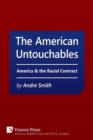 The American Untouchables: America & the Racial Contract : A historical perspective on race-based politics - Book