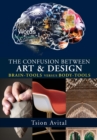 The Confusion between Art and Design [B&W Edition] : Brain-tools versus Body-tools - Book