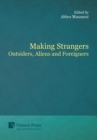 Making Strangers: Outsiders, Aliens and Foreigners - Book