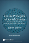 On the Principles of Social Gravity [Revised Edition] : How Human Systems Work, From the Family to the United Nations - Book