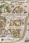 Canada before Confederation: Maps at the Exhibition - Book