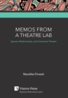 Memos from a Theatre Lab: Spaces, Relationships, and Immersive Theatre - Book