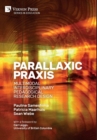 Parallaxic Praxis: Multimodal Interdisciplinary Pedagogical Research Design [Premium Color] - Book