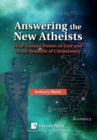 Answering the New Atheists: How Science Points to God and to the Benefits of Christianity - Book