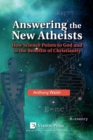 Answering the New Atheists: How Science Points to God and to the Benefits of Christianity - Book