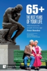 65+. The Best Years of Your Life : With lessons for people of every age - Book