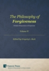 The Philosophy of Forgiveness - Volume IV : Christian Perspectives on Forgiveness - Book