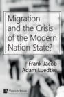 Migration and the Crisis of the Modern Nation State? - Book