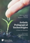 Artistic Pedagogical Technologies: A Primer for Educators - Book