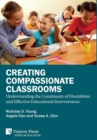 Creating Compassionate Classrooms: Understanding the Continuum of Disabilities and Effective Educational Interventions - Book