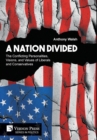 A Nation Divided: The Conflicting Personalities, Visions, and Values of Liberals and Conservatives - Book
