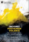 (Beyond) Posthuman Violence: Epic Rewritings of Ethics in the Contemporary Novel - Book