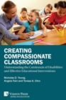 Creating Compassionate Classrooms : Understanding the Continuum of Disabilities and Effective Educational Interventions - Book