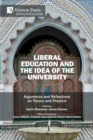 Liberal Education and the Idea of the University : Arguments and Reflections on Theory and Practice - Book
