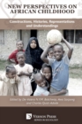 New Perspectives on African Childhood : Constructions, Histories, Representations and Understandings - Book