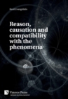 Reason, causation and compatibility with the phenomena - Book