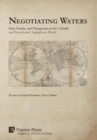 Negotiating Waters: Seas, Oceans, and Passageways in the Colonial and Postcolonial Anglophone World - Book