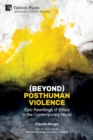 (Beyond) Posthuman Violence : Epic Rewritings of Ethics in the Contemporary Novel - Book