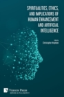 Spiritualities, ethics, and implications of human enhancement and artificial intelligence - Book