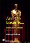 And the Loser is: A History of Oscar Oversights - Book