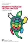 Indigenous People and the Christian Faith : A New Way Forward - Book