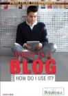 What Is a Blog and How Do I Use It? - eBook