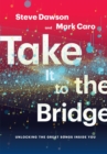 Take It to the Bridge : Unlocking the Great Songs Inside You - Book