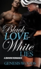 Black Love, White Lies Saga : A BWWM Romance - Book