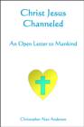 Christ Jesus Channeled: An Open Letter to Mankind - eBook