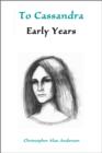 To Cassandra--early Years - eBook