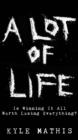 Lot of Life : Is Winning it All Worth Losing Everything? - eBook