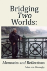 Bridging Two Worlds : Memories and Reflections - Book