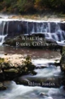 What the Rivers Gather : Selected Poems - Book