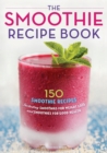 The Smoothie Recipe Book - Book