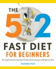 The 5:2 Fast Diet for Beginners : The Complete Book for Intermittent Fasting with Easy Recipes and Weight Loss Plans - Book
