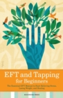 Eft and Tapping for Beginners : The Essential Eft Manual to Start Relieving Stress, Losing Weight, and Healing - Book