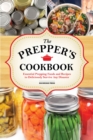 The Preppers Cookbook : Essential Prepping Foods and Recipes to Deliciously Survive Any Disaster - eBook