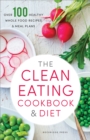 The Clean Eating Cookbook & Diet : Over 100 Healthy Whole Food Recipes & Meal Plans - eBook