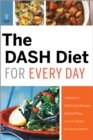 The DASH Diet for Every Day : 4 Weeks of DASH Diet Recipes & Meal Plans to Lose Weight & Improve Health - eBook