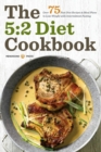 The 5:2 Diet Cookbook : Over 75 fast diet recipes & meal plans to lose weight with intermittent fasting - Book