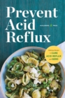 Prevent Acid Reflux : Delicious Recipes to Cure Acid Reflux and GERD - eBook