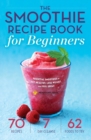 The Smoothie Recipe Book for Beginners - Book