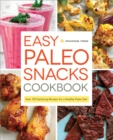 Easy Paleo Snacks Cookbook : Over 125 Satisfying Recipes for a Healthy Paleo Diet - eBook