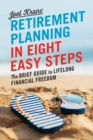 Retirement Planning in 8 Easy Steps : The Brief Guide to Lifelong Financial Freedom - Book
