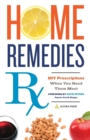 Home Remedies Rx : DIY Prescriptions When You Need Them Most - Book