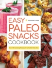 Easy Paleo Snacks Cookbook : Over 125 Satisfying Recipes for a Healthy Paleo Diet - Book